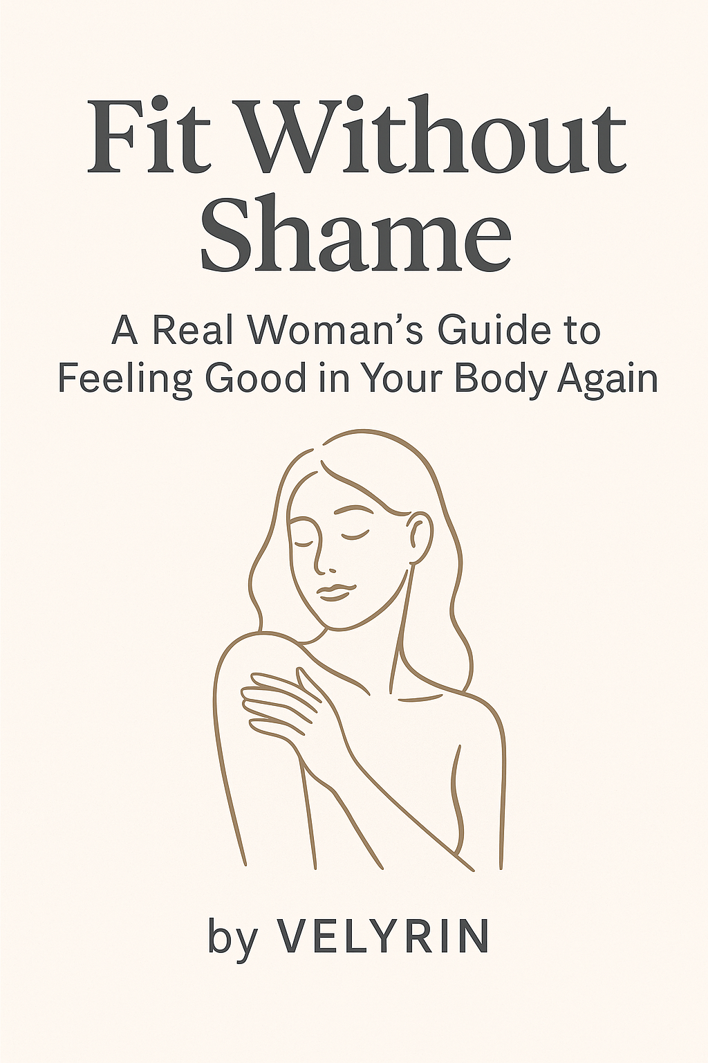 A Real Woman’s Guide to Feeling Good in Your Body Again "Handbook.
