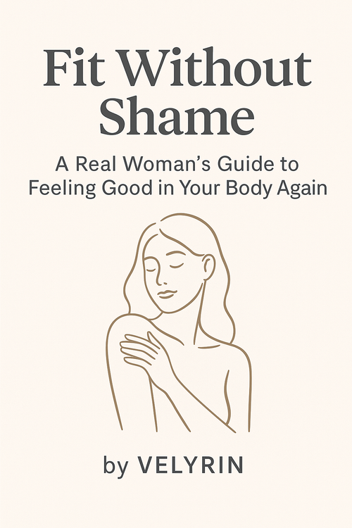 A Real Woman’s Guide to Feeling Good in Your Body Again "Handbook.